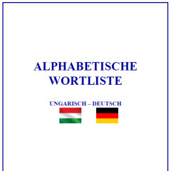 3. Alphabetische Wortliste – Ungarisch-Deutsch